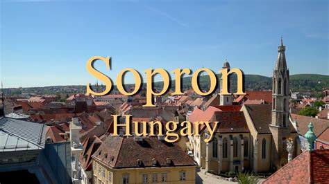 Sopron (Hungary) Documentary report: Travel Vacation Video Guide